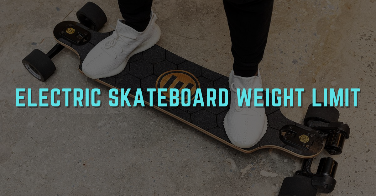 Electric Skateboard Weight Limit