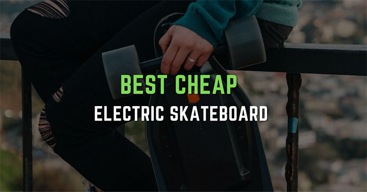 11 Best Cheap Electric Skateboard of 2022 (Top Budget)